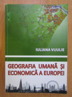 Iuliana Vijulie - Geografia umana si economica a Europei