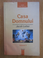 Jacob Lorber - Casa Domnului (volumul 3)