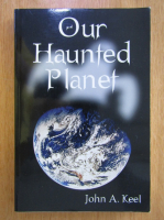 John A. Keel - Our Haunted Planet