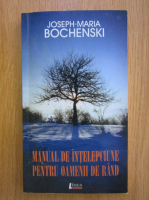 Anticariat: Joseph Maria Bochenski - Manual de intelepciune pentru oamenii de rand