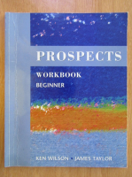 Anticariat: Ken Wilson - Prospects. Workbook. Beginner 