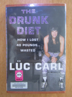 Anticariat: Luc Carl - The Drunk Diet 