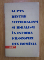 Lupta dintre materialism si idealism in istoria filozofiei din Romania 