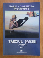 Anticariat: Maria Cornelia Postescu - Tarziul sansei (volumul 1)