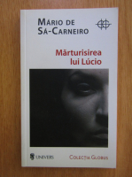 Mario de Sa-Carneiro - Marturisirea lui Lucio 