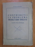 Nicolae Grigorcea - Contributii la problema proiectarii tipizate 
