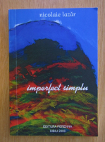 Anticariat: Nicolaie Lazar - Imperfect simplu