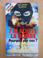 Anticariat: Patrick Berthreu - J'ai achete la bombe pourquoi pas eux?