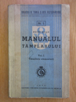 Petre Bellu - Manualul tamplarului (volumul 1)