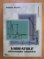 Polidor Paul Bratu - Vibratiile sistemelor elastice 
