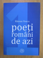 Razvan Voncu - Poeti romani de azi (volumul 1)