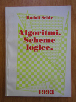 Rudolf Schir - Algoritmi. Scheme logice