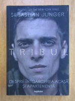 Anticariat: Sebastian Junger - Tribul. Despre intoarcerea acasa si apartenenta