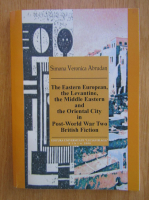Anticariat: Simona Veronica Abrudan - The Eastern European, the Levantine the Middle Eastern and the Oriental City
