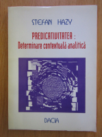 Anticariat: Stefan Hazy - Predicativitatea. Determinare contextuala analitica