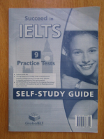 Succeed in IELTS. Self Study Guide, 9 Practice Tests 