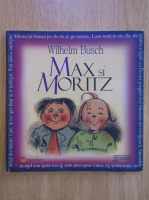 Wilhelm Busch - Max si Moritz