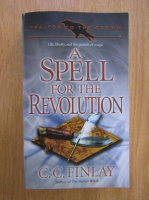 C. C. Finlay - A Spell for the Revolution 