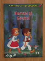 Carte de citit si colorat, volumul 11. Hansel si Gretel