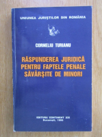 Corneliu Turianu - Raspunderea juridica pentru faptele penale savarsie de minori 