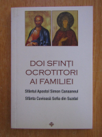 Doi sfinti ocrotitori ai familiei. Sfantul apostol Simon Canaaneul. Sfanta cuvioasa Sofia din Suzdal