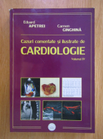 Eduard Apetrei - Cazuri comentate si ilustrate de cardiologie (volumul 4)