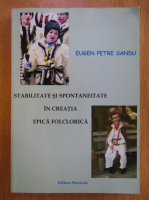 Eugen Petre Sandu - Stabilitate si spontaneitate in creatia epica folclorica