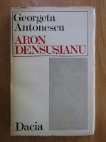 Anticariat: Georgeta Antonescu - Aron Densusianu
