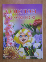 Ghicitori despre flori. Carte de citit si de colorat