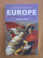 Anticariat: Gordon Kerr - A Short History of Europe