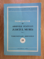Anticariat: Indrumator in arhivele statului, volumul 1. Judetul Mures