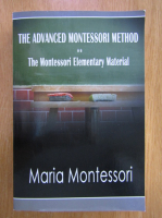 Maria Montessori - The Advanced Montessori Method. The Montessori Elementary Material