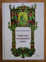 Marius Marian Solea - Profet mut cu manuscris rusesc