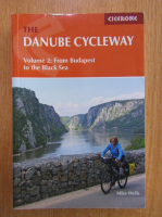 Mike Wells - The Danube Cycleway, volumul 2. From Budapest to the Black Sea 