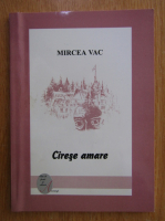 Mircea Vac - Cirese amare 