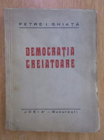 Petre Ghiata - Democratia creiatoare