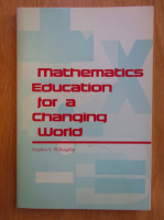 Anticariat: Stephen Willoughby - Mathematics Education for a Changing World