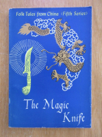 The Magic Knife. Folk Tales from China 