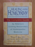 Wayne B. Jonas - Healing with Homeopathy. The Complete Guide