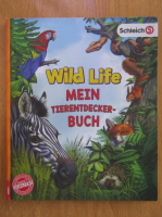 Wild Life. Mein Tierntdecker Buch