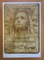 Yves Chiron - Ancheta asupra aparitiilor Fecioarei Maria