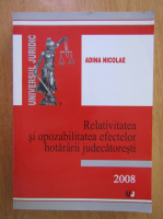 Adina Nicolae - Relativitatea si opozabilitatea efectelor hotararii judecatoresti