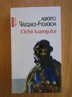 Anticariat: Alberto Vazquez Figueroa - Ochii tuaregului (Top 10+)