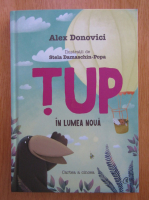 Alex Donovici - Tup, in lumea noua