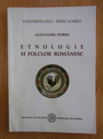 Alexandru Dobre - Etnologie si folclor romanesc