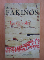 Anticariat: Aris Fakinos - La vie volee