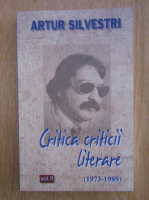 Anticariat: Artur Silvestri - Critica criticii literare (volumul 2)