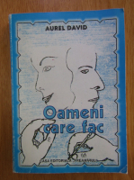 Aurel David - Oameni care fac