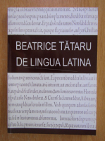 Beatrice Tataru - De lingua latina