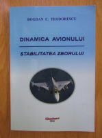 Bogdan Teodorescu - Dinamica avionului. Stabilitatea zborului